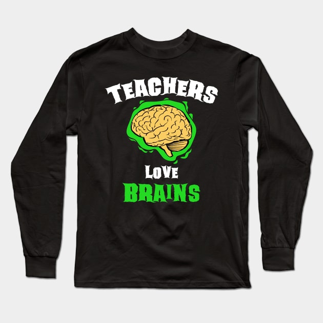 School Teachers Love Brains Funny Halloween Gift Long Sleeve T-Shirt by teeleoshirts